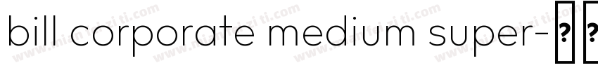 bill corporate medium super字体转换